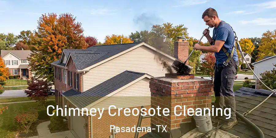 Chimney Creosote Cleaning Pasadena-TX
