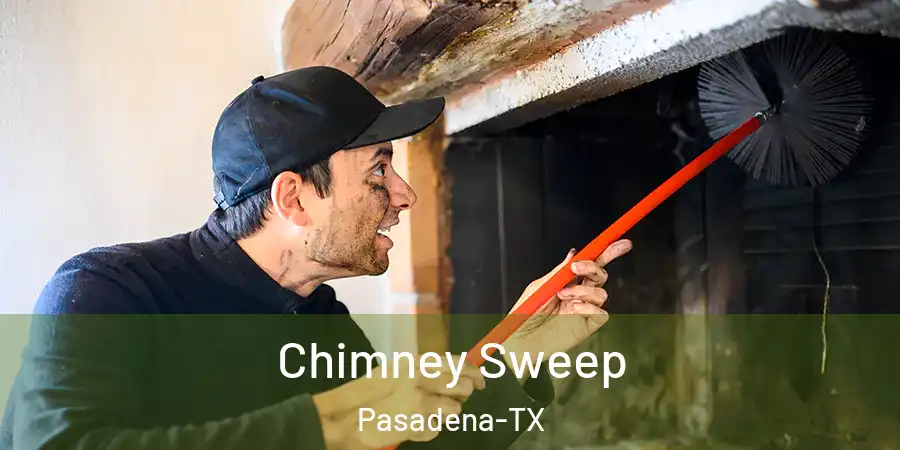 Chimney Sweep Pasadena-TX