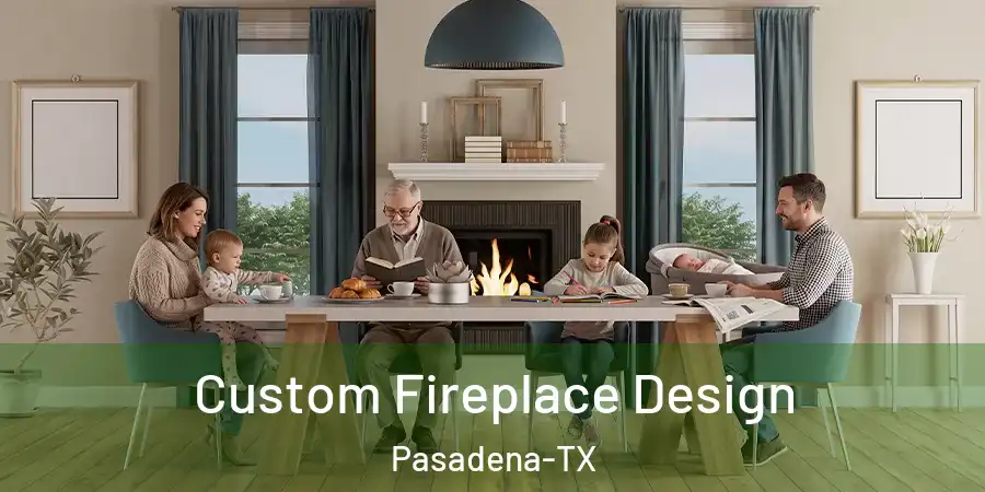 Custom Fireplace Design Pasadena-TX