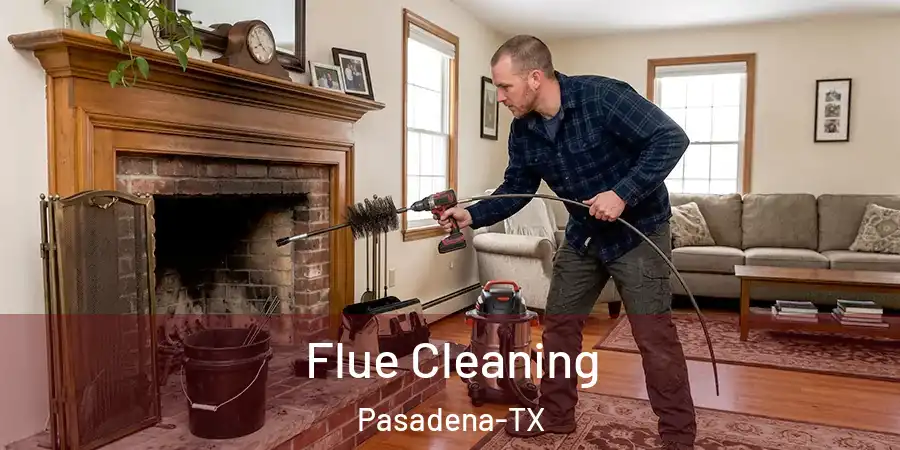  Flue Cleaning Pasadena-TX