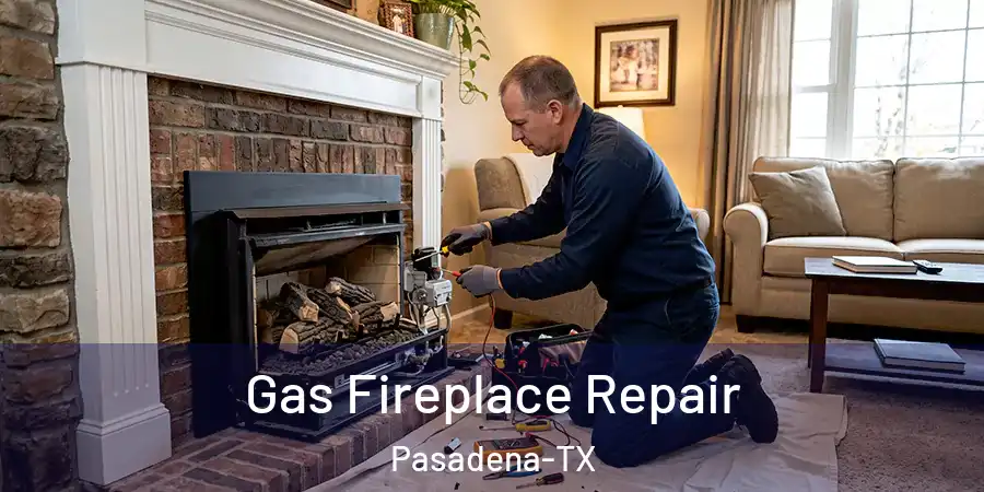  Gas Fireplace Repair Pasadena-TX
