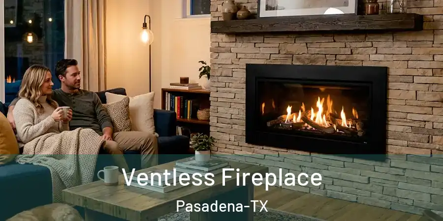  Ventless Fireplace Pasadena-TX